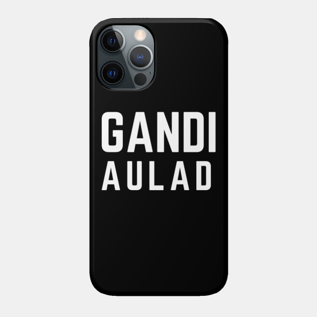 Gandi Aulad Words Phone Case Teepublic See more of gandi aulad na maja na swad on facebook. teepublic