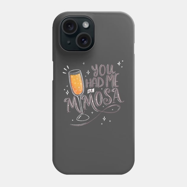 You Had Me at Mimosa Phone Case by katevcreates