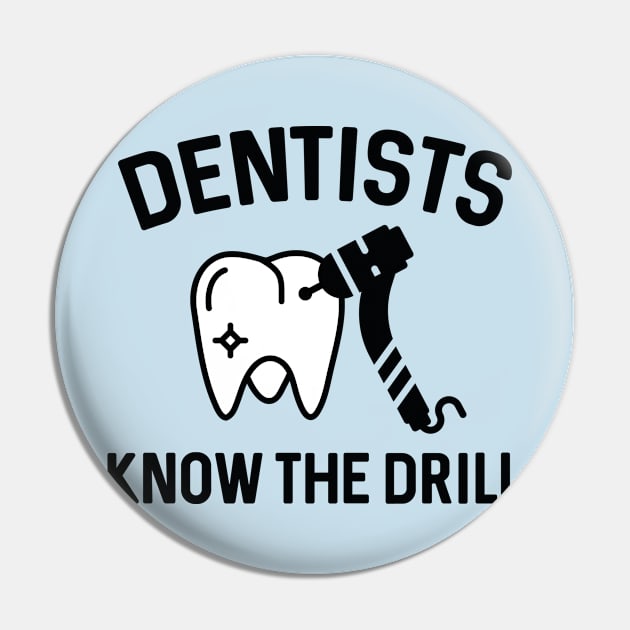 Dentists Know The Drill Pin by VectorPlanet