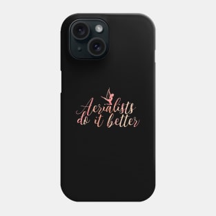 Aerialists do it better Phone Case