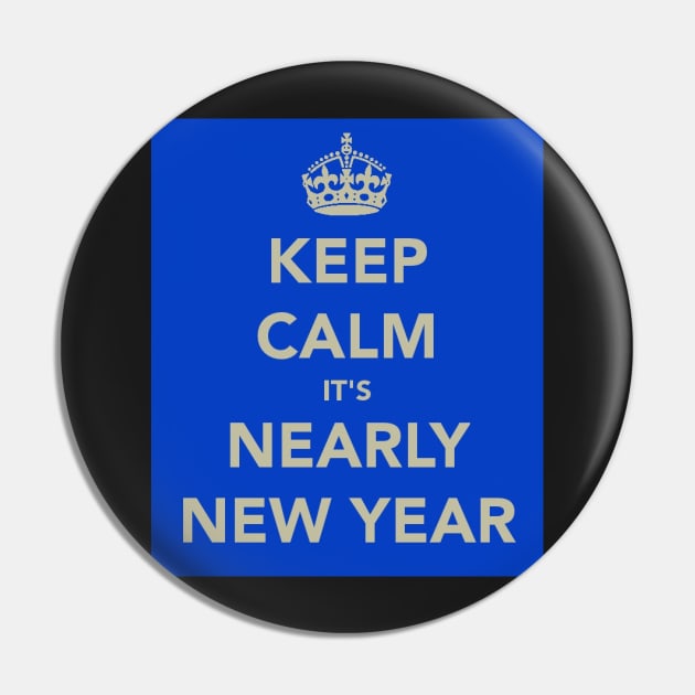 Keep Calm It's Nearly New Year Pin by robsteadman