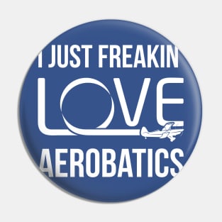 Aerobatics Pilot Shirt I Just Freakin' Love Aerobatics Pin