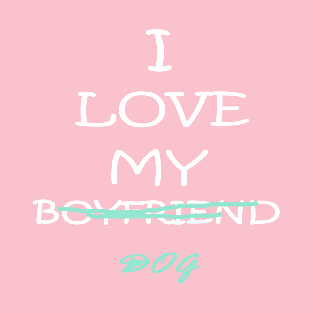 I love my boyfriend/dog women's tee by master2shirt