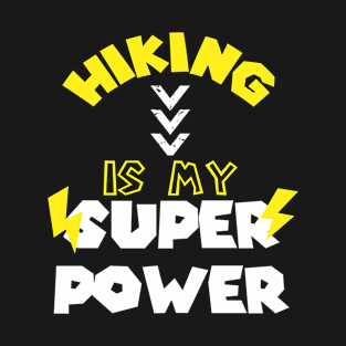 Hiking Is My Super Power - Sarcastic Saying Gift For Brother T-Shirt