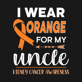 I Wear Orange For My Uncle | Kidney Cancer T-Shirt