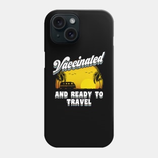 Vaccinated and Ready to travel Phone Case