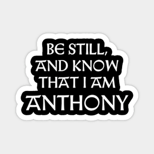 Be Still And Know That I Am Anthony Magnet