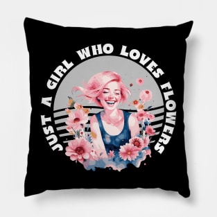 Just a girl who loves flowers Pillow