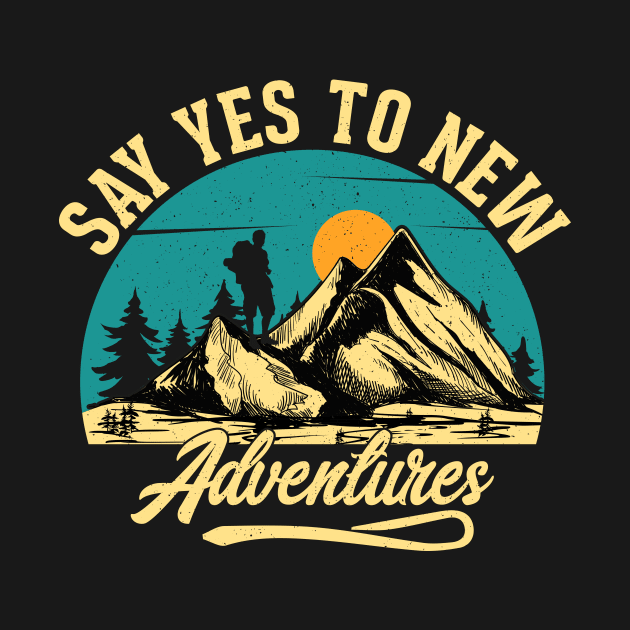 Say yes to new Adventure by Dreaming Olga