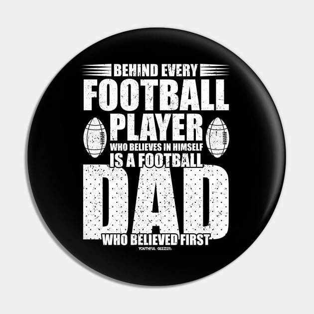 Behind Every Football Player Is A Football Dad Pin by YouthfulGeezer