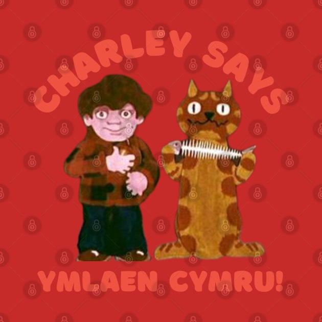 Charley Says ymlaen Cymru by Teessential