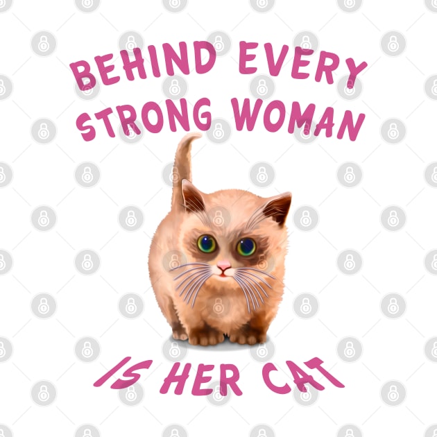 Behind every strong woman is her cat by SafSafStore