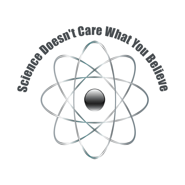 Science Doesn't Care what You Believe by hldesign