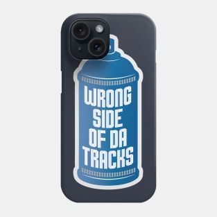 Wrong Side of da Tracks Phone Case