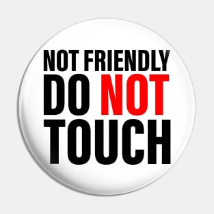 not friendly do not touch Pin