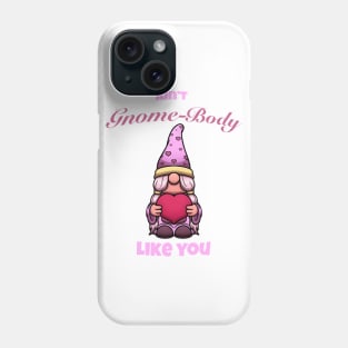 Ain’t Gnome-Body Like You Valentine’s Day Gnome Phone Case