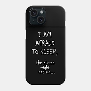 I am Afraid to Sleep 2 Phone Case