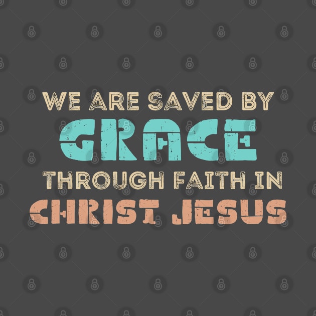 We are saved by grace through faith in Christ Jesus by Kikapu creations