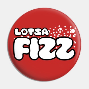 LOTSA FIZZ Pin