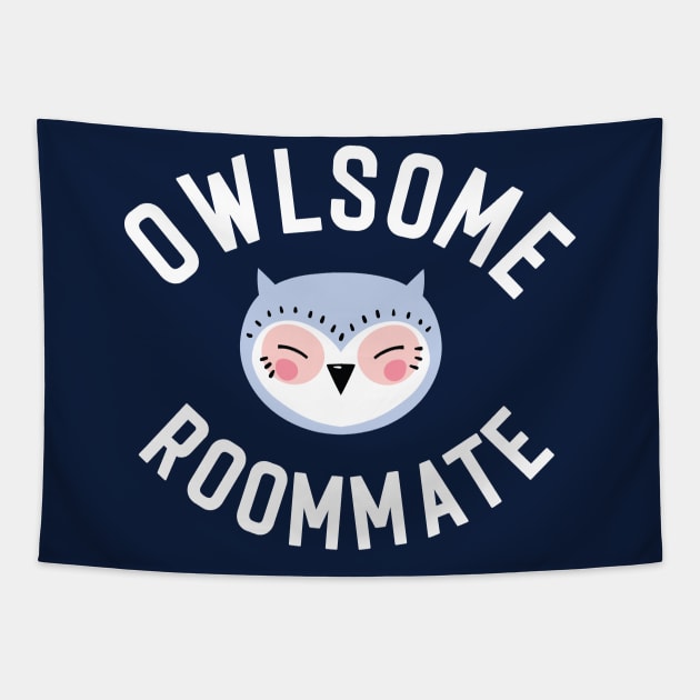 Owlsome Roommate Pun - Funny Gift Idea Tapestry by BetterManufaktur