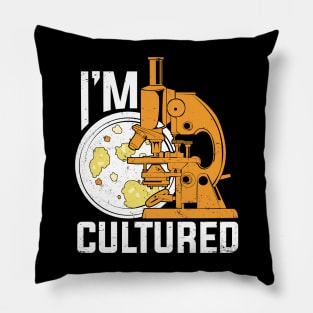 I'm Cultured Microbiology Microbiologist Gift Pillow