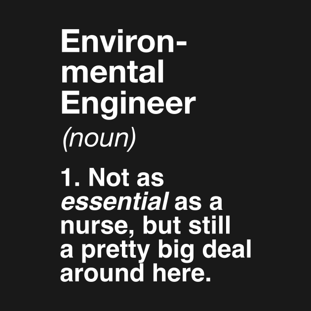 Environmental Engineer Defined by winwinshirt