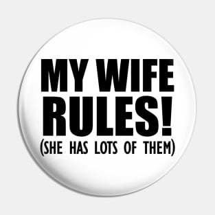 Husband My Wife Rules! She has lots of them Pin