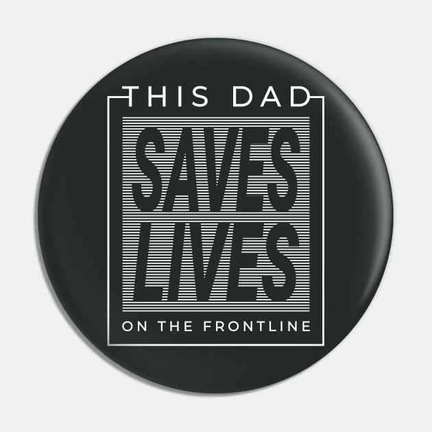 This Dad Saves Lives On The Front line Streetwear Urbanwear Fathers Day Pin by Just Kidding Co.