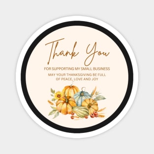 ThanksGiving - Thank You for supporting my small business Sticker 15 Magnet