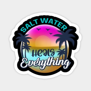 Salt Water Heals everything Magnet