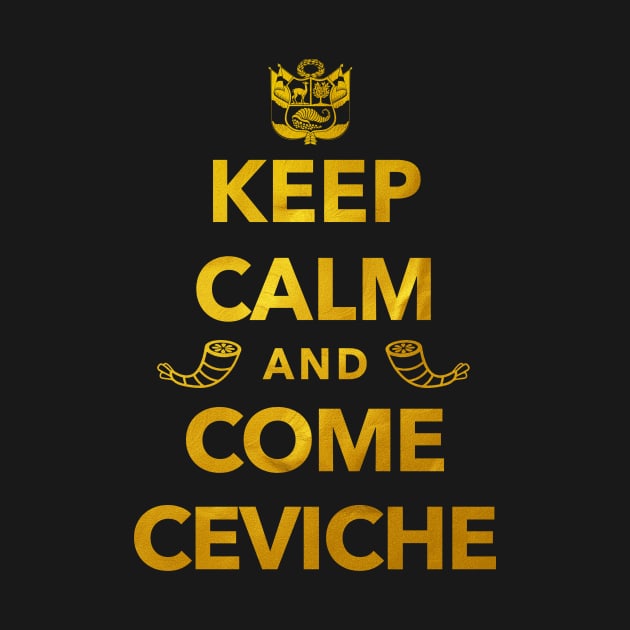 Keep Calm and Come Ceviche by DISOBEY