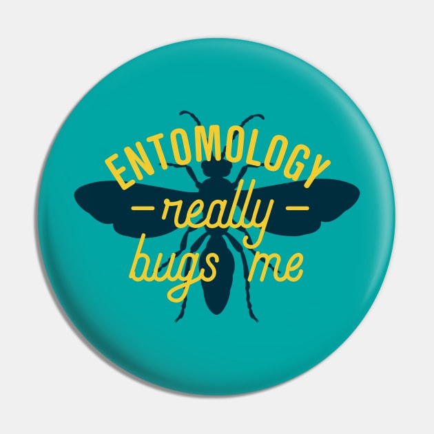 Entomology Really Bugs Me Pin by oddmatter