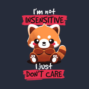 Insensitive red panda T-Shirt