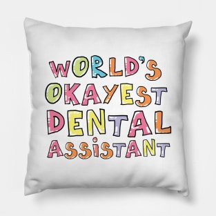 World's Okayest Dental Assistant Gift Idea Pillow