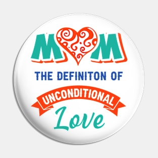 Mom the definition of unconditional love Pin