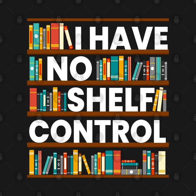 I Have No Shelf Control Funny Library Reading Lovers by ADODARNGH