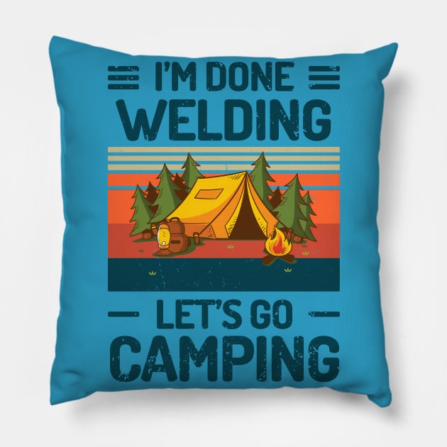 Im Done WELDING Lets Go Camping Pillow by Salt88