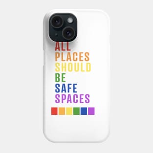 All Places Should Be Safe Spaces Phone Case