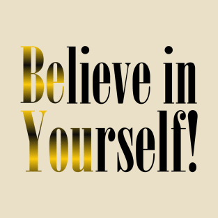 BELIEVE IN YOURSELF T-Shirt