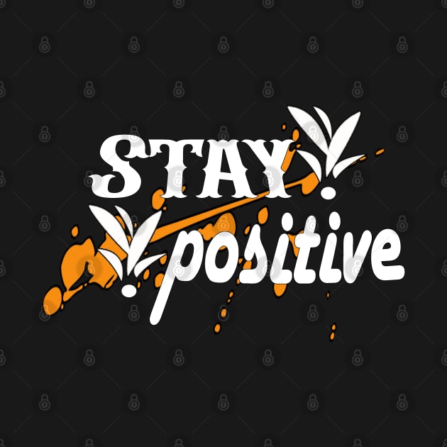 Stay positive latest design by RASCREATION 