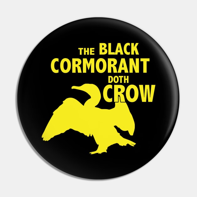 The Black Cormorant Doth Crow - Yellow Pin by Bat Boys Comedy