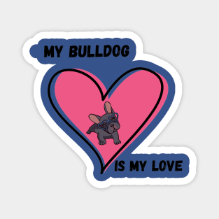 My Bulldog Is My Love Magnet