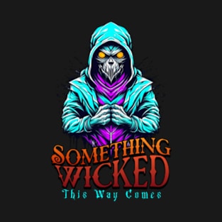 Something Wicked This Way Comes - Halloween Shirt - Scary - T-Shirt