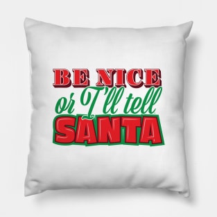 Be Nice Or I'll Tell Santa Pillow