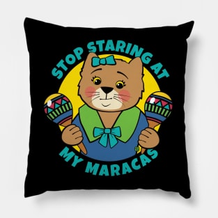 Stop Staring at My Maracas Cat Pillow