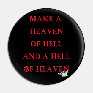 Make A Heaven Of Hell Pin