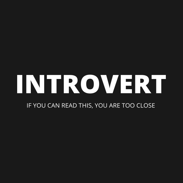 Introvert. If you can read it, you are too close by NordicLifestyle