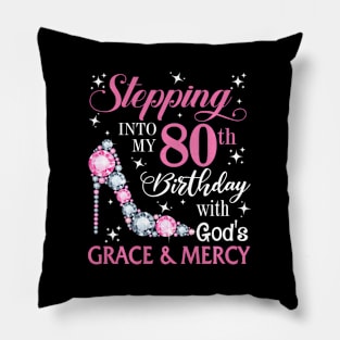 Stepg Into My 80Th With God'S Grace Mercy Lady Pillow