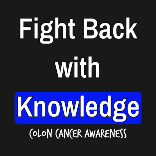 Fight Back with Knowledge Colon Cancer Symptoms Awareness Ribbon T-Shirt