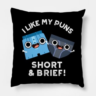 I Like My Puns Short And Brief Funny Underwear Pun Pillow